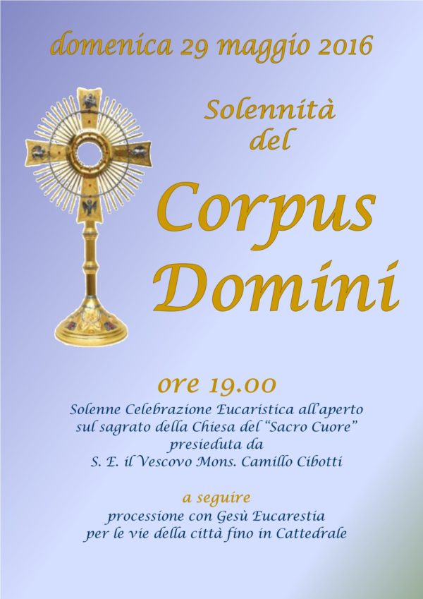 SOLENNITA’ del CORPUS DOMINI domenica 29 maggio 2016 Parrocchia Sacro Cuore Isernia SOLENNITA’ del CORPUS DOMINI domenica 29 maggio 2016 Parrocchia Sacro Cuore Isernia
